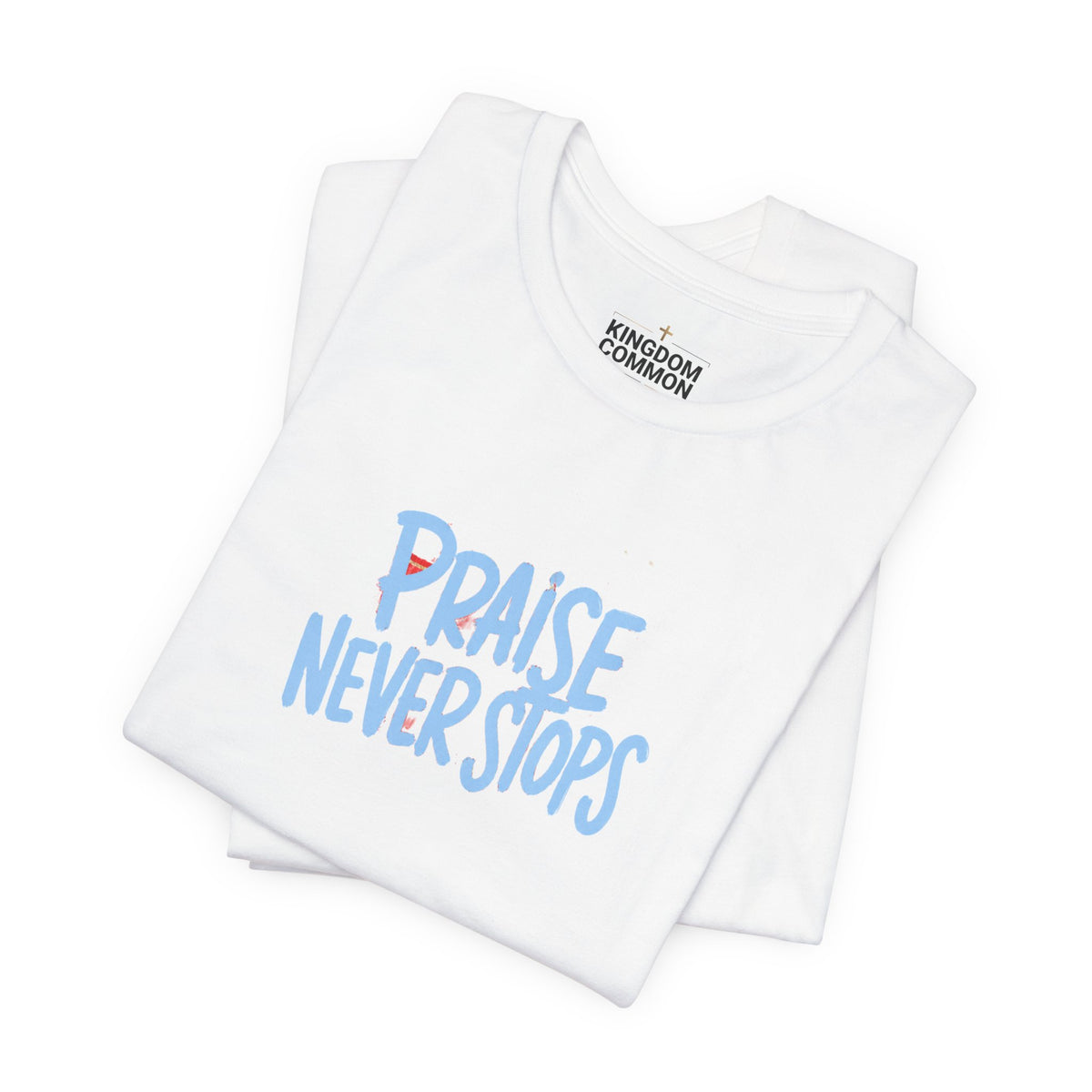 Praise Never Stops T-Shirt