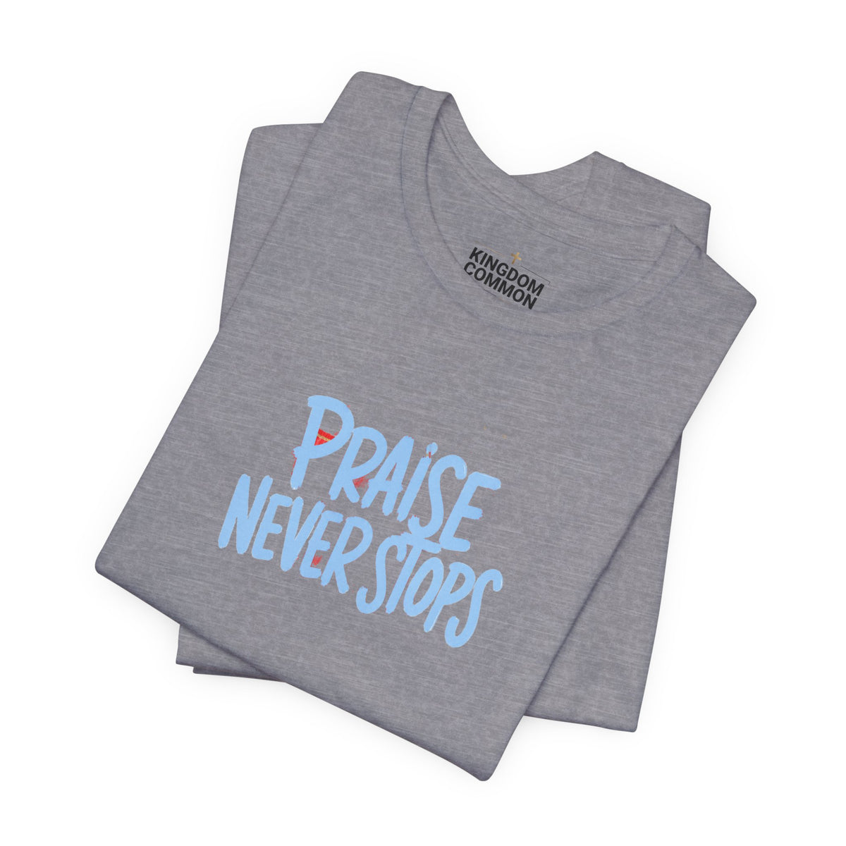 Praise Never Stops T-Shirt