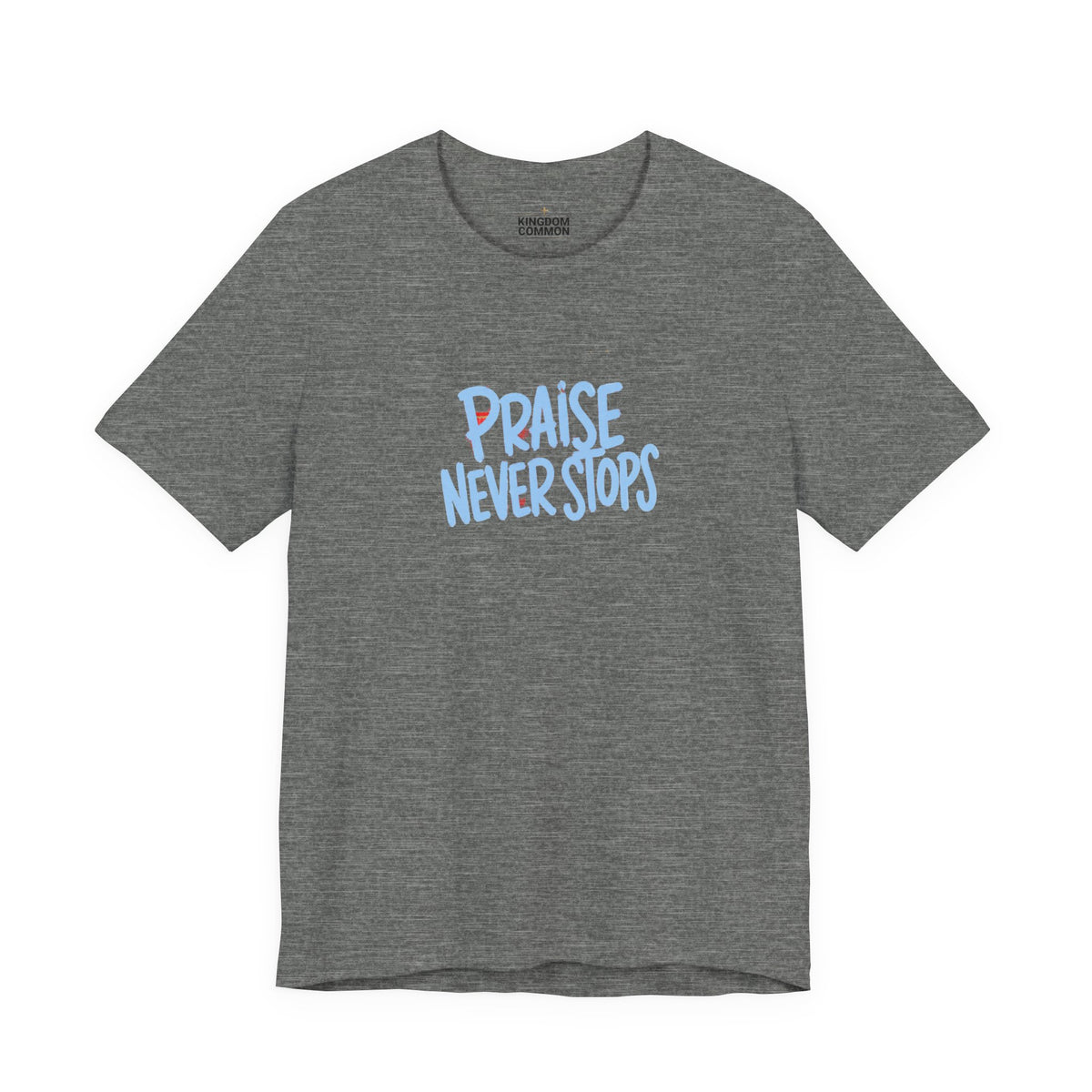 Praise Never Stops T-Shirt