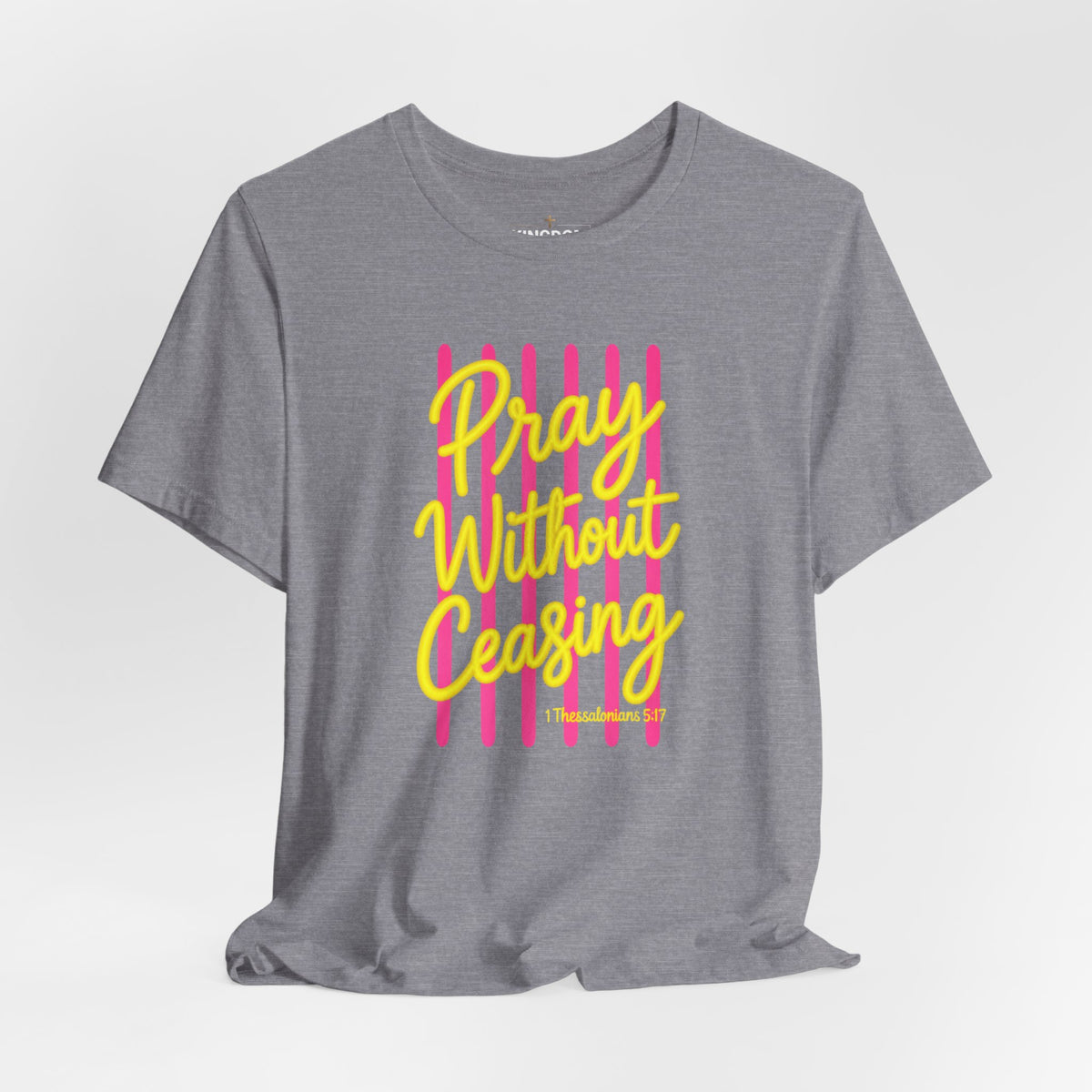 Pray Without Ceasing 1 Thessalonians 5:17 T-Shirt