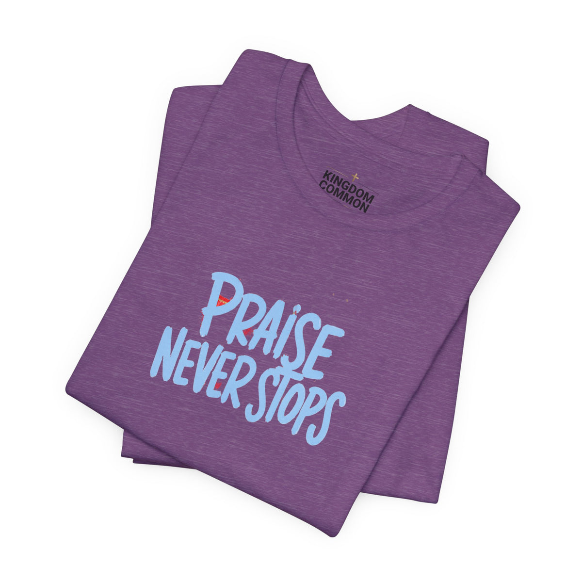 Praise Never Stops T-Shirt