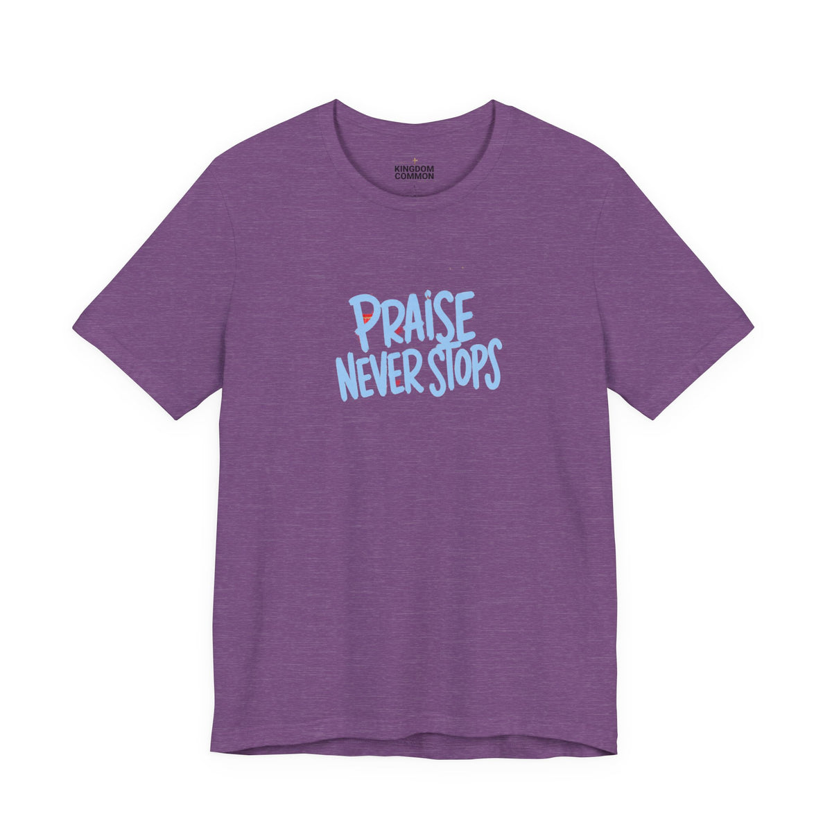 Praise Never Stops T-Shirt