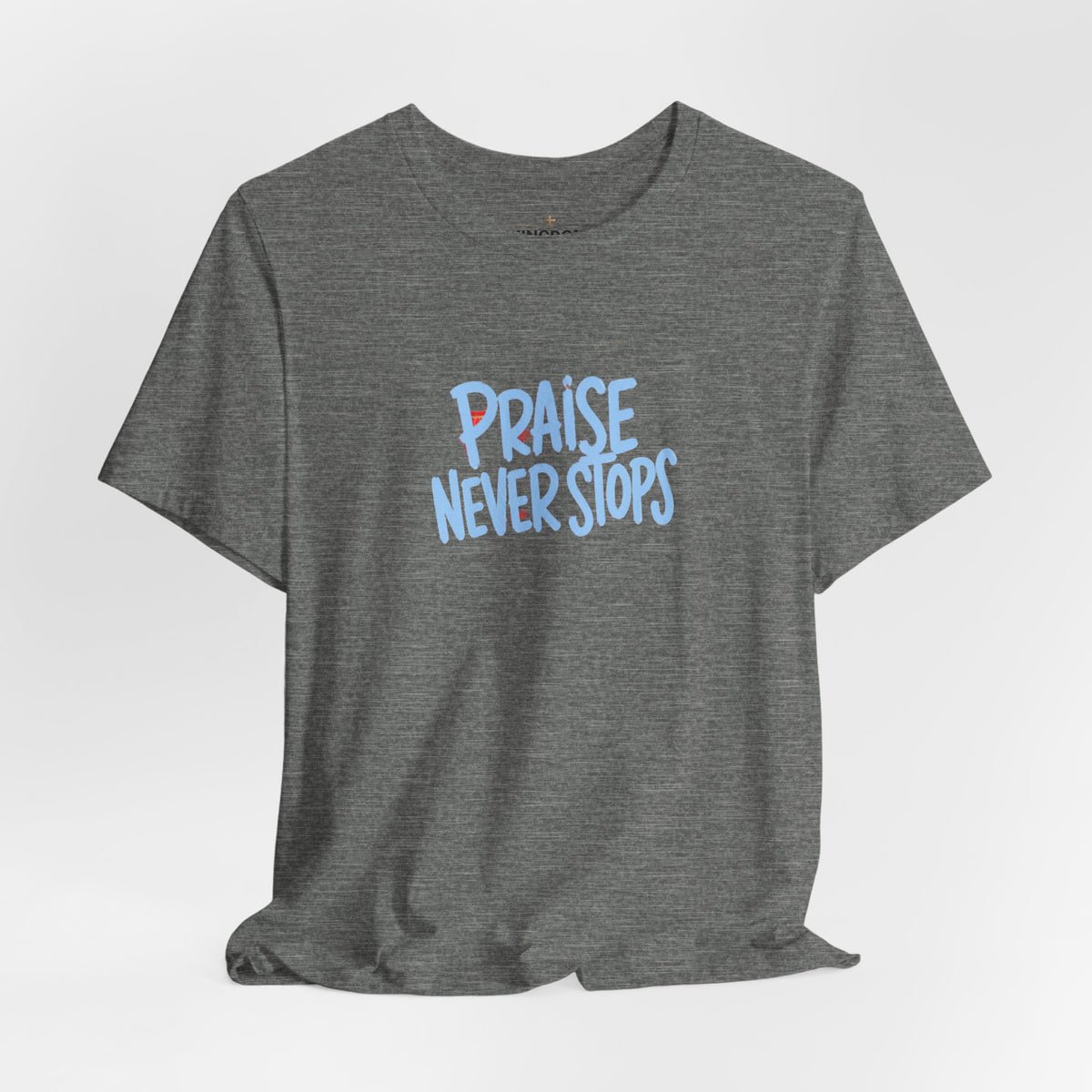 Praise Never Stops T-Shirt
