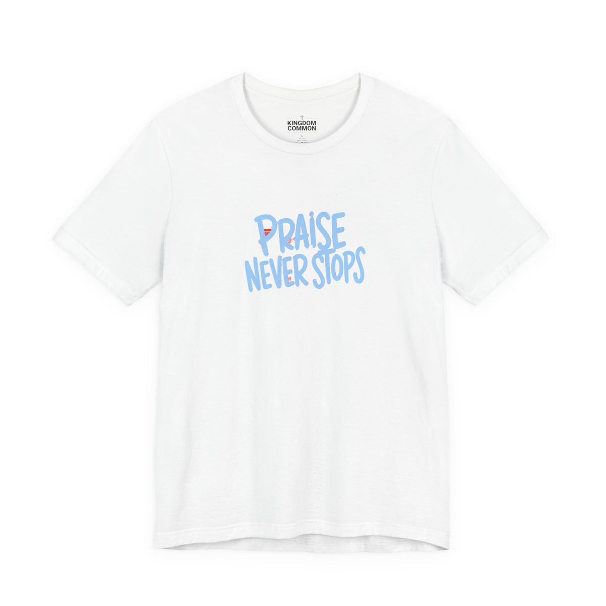 Praise Never Stops T-Shirt