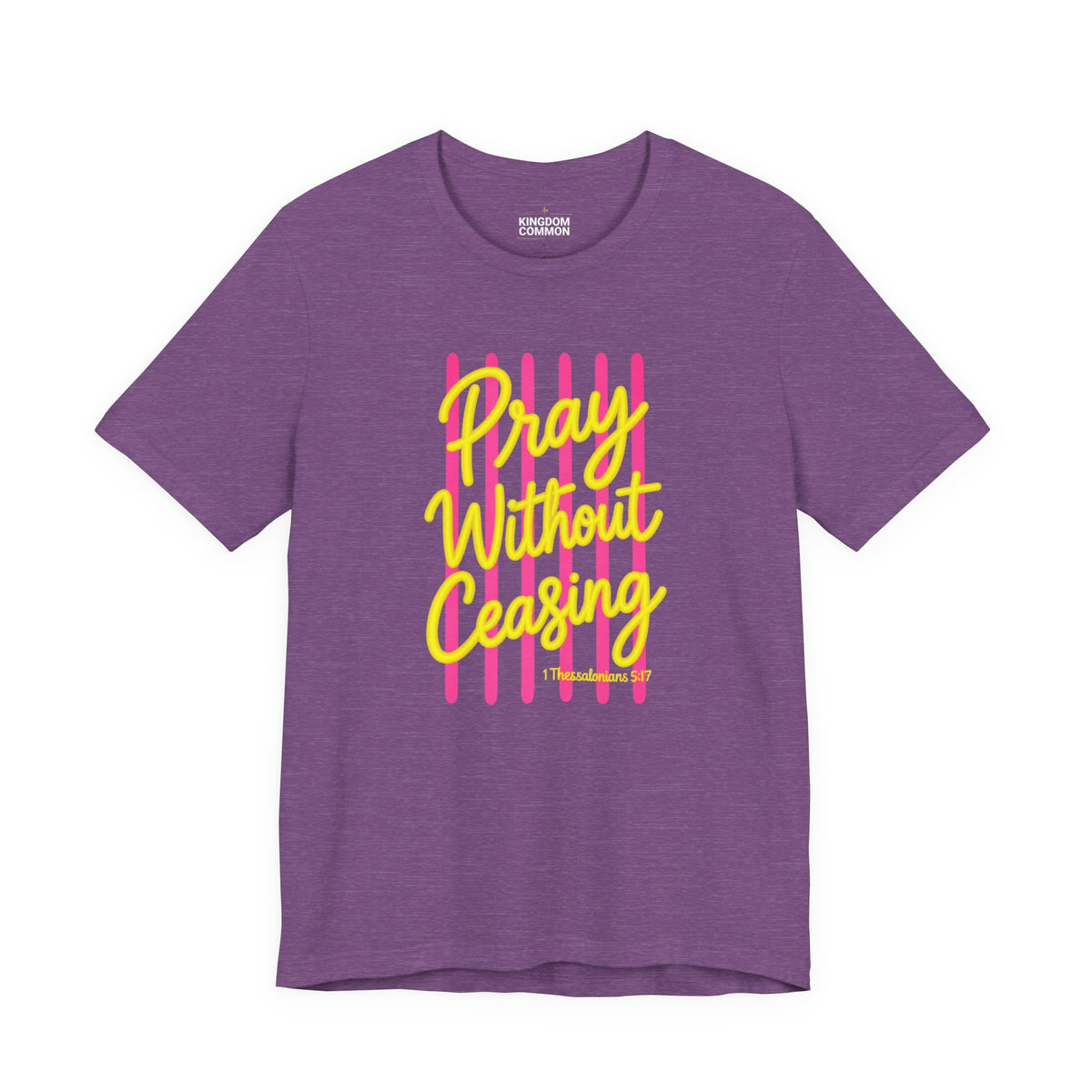 Pray Without Ceasing 1 Thessalonians 5:17 T-Shirt