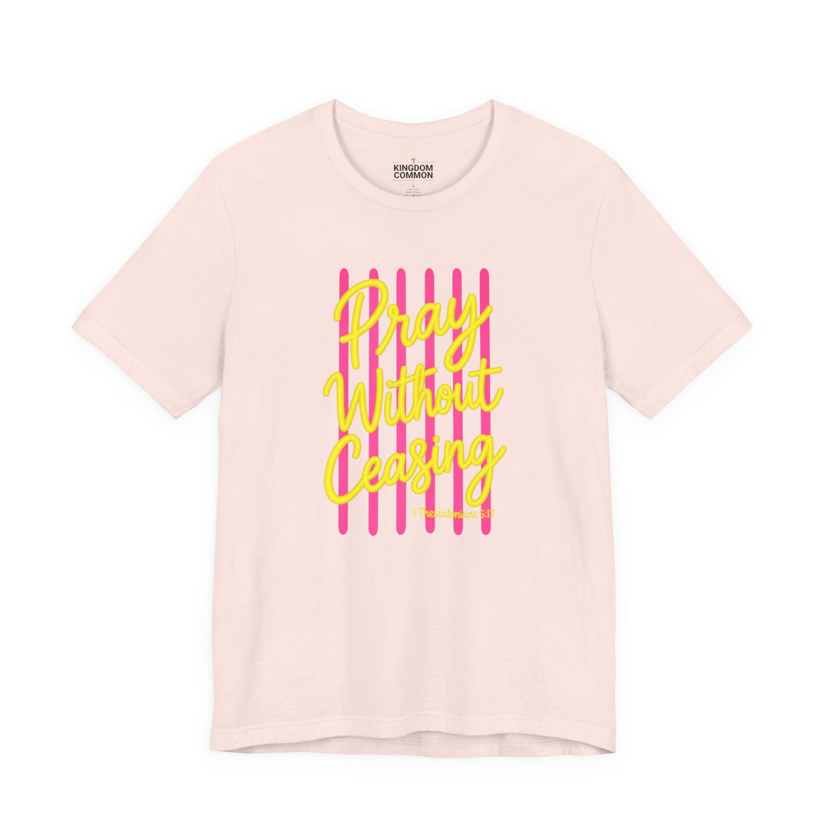 Pray Without Ceasing 1 Thessalonians 5:17 T-Shirt