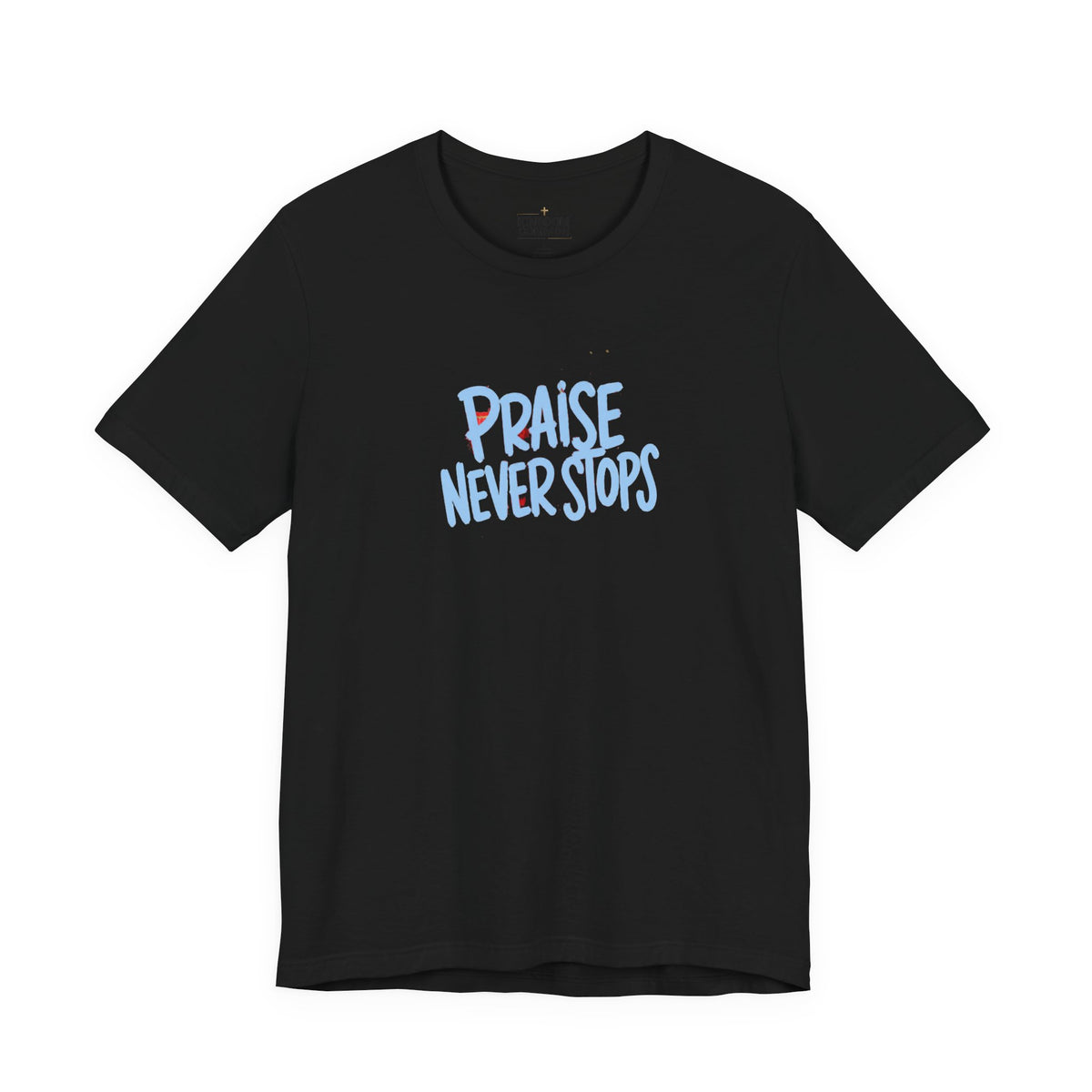Praise Never Stops T-Shirt