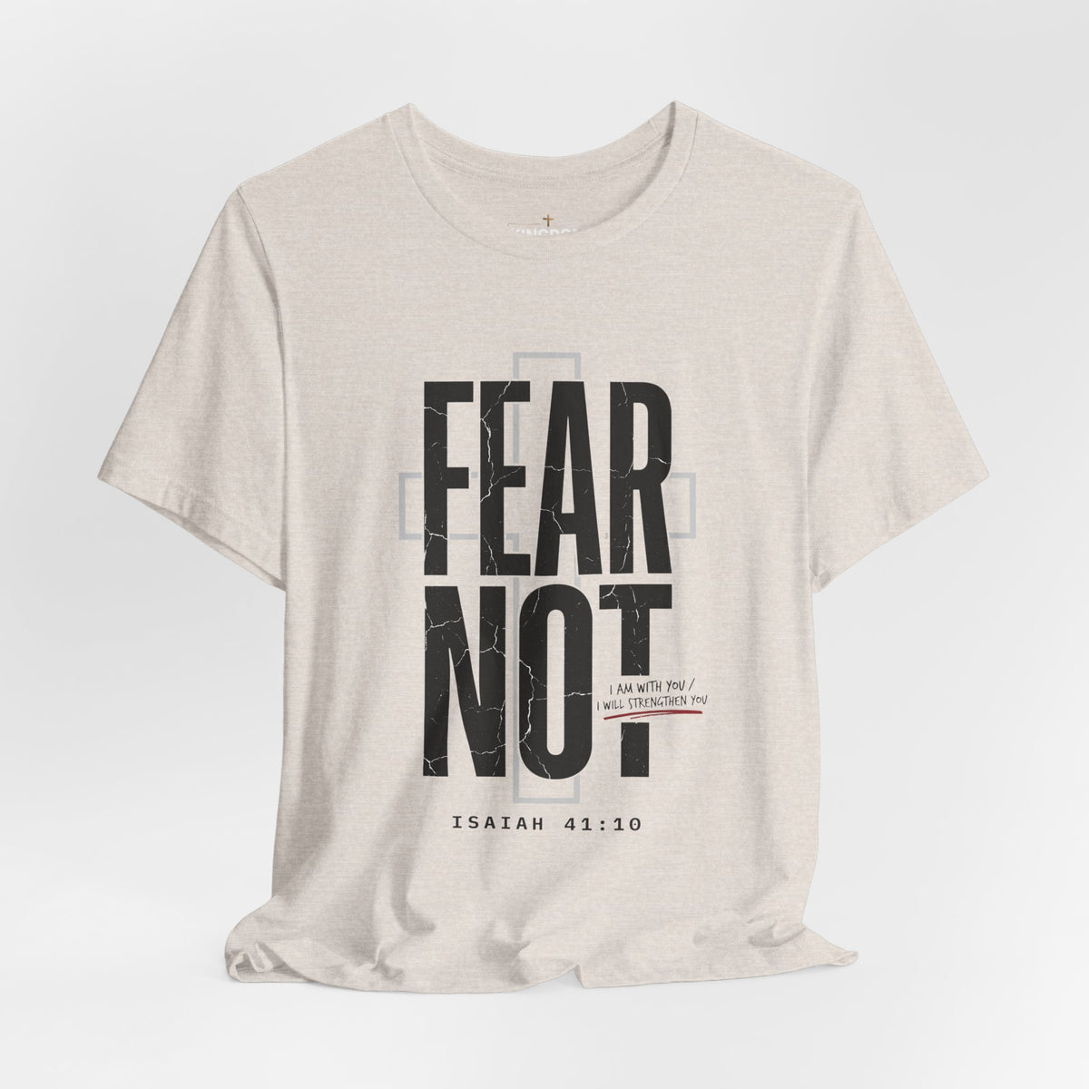 Fear Not Isaiah 41:10 Inspirational Tee