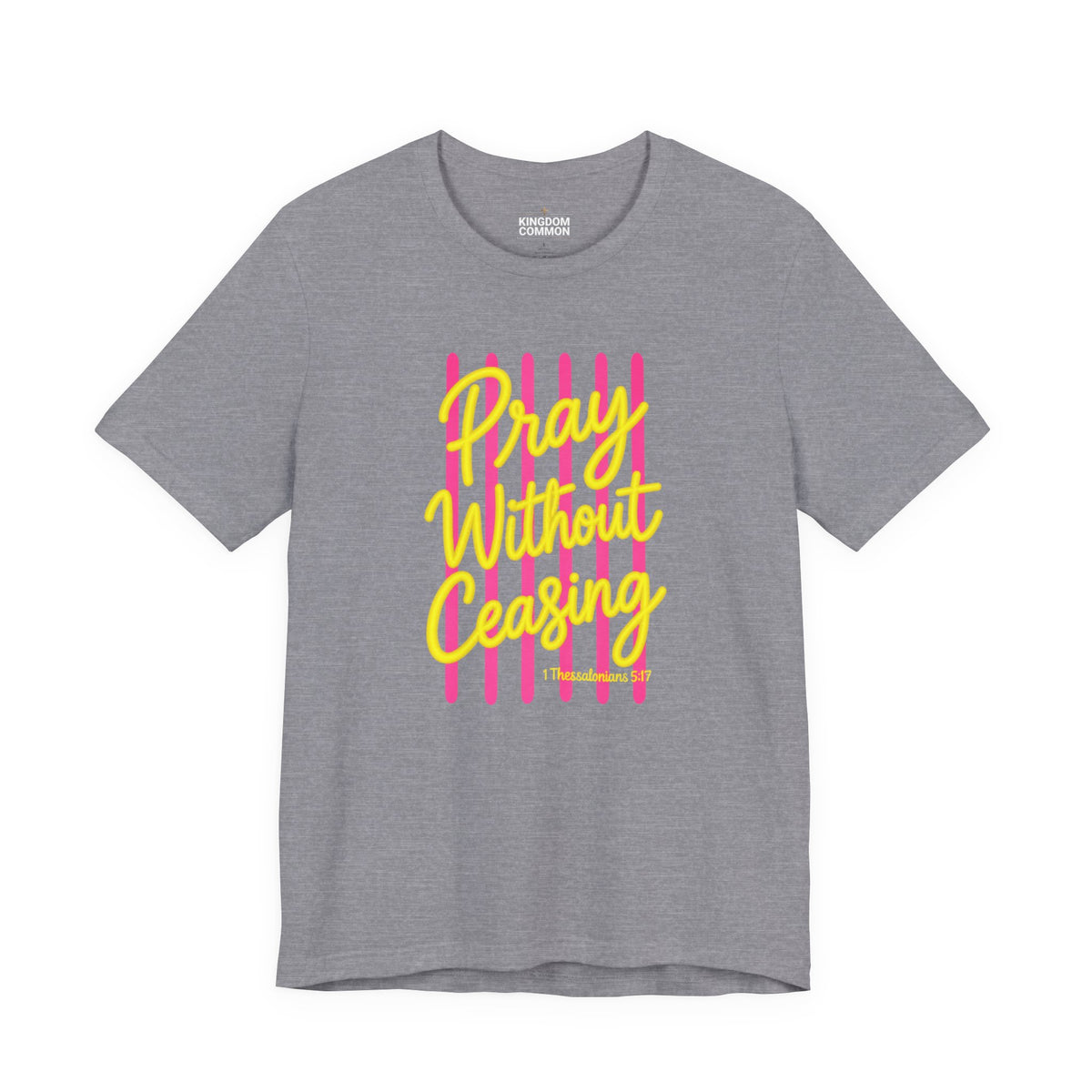 Pray Without Ceasing 1 Thessalonians 5:17 T-Shirt
