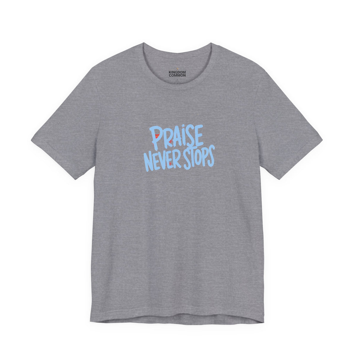 Praise Never Stops T-Shirt