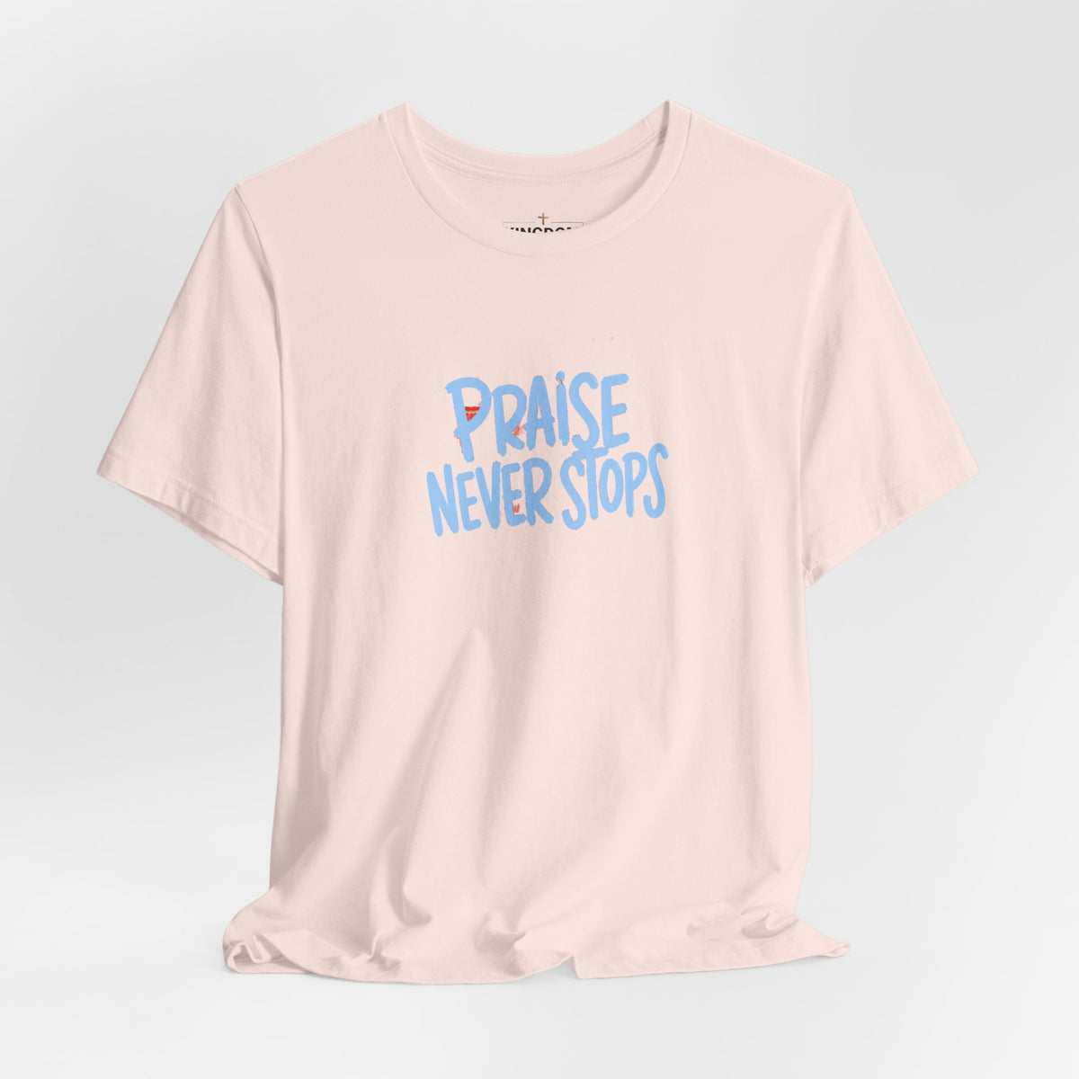 Praise Never Stops T-Shirt