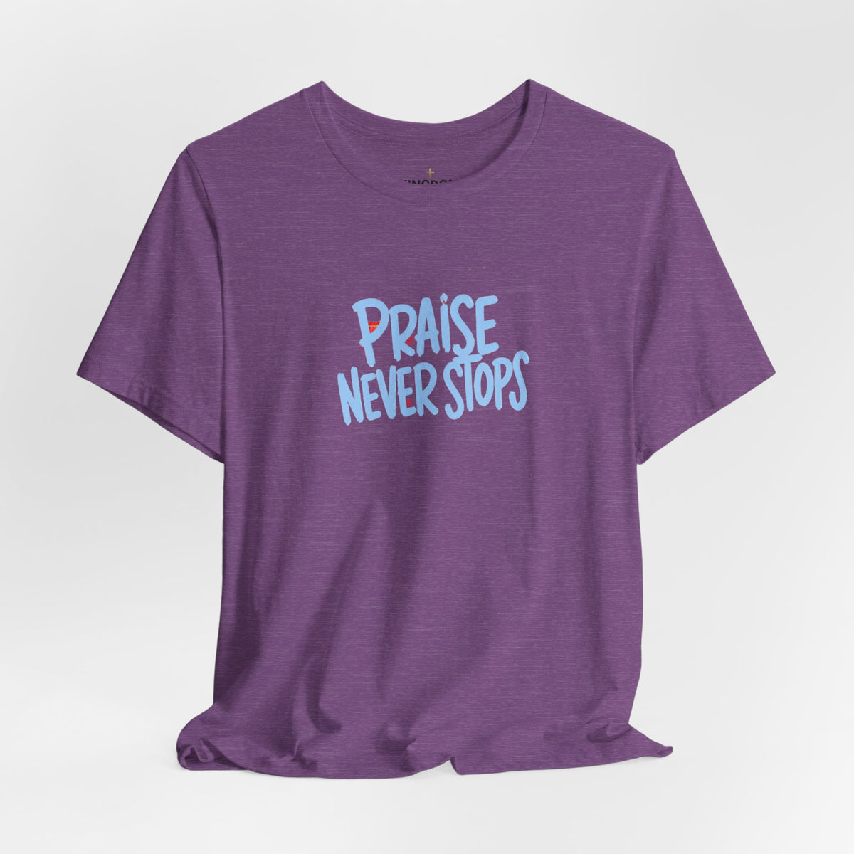 Praise Never Stops T-Shirt